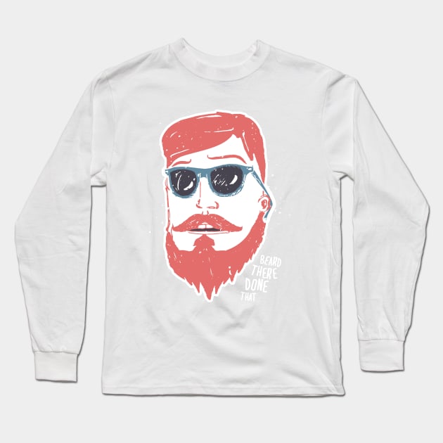 Beard there, done that Long Sleeve T-Shirt by BeardyGraphics